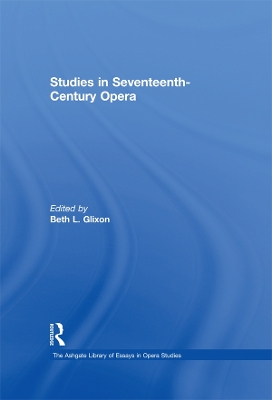Studies in Seventeenth-Century Opera by BethL. Glixon