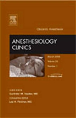 Obstetric Anesthesia, An Issue of Anesthesiology Clinics book