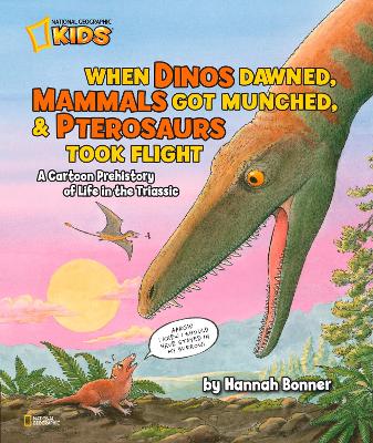 When Dinos Dawned, Mammals Got Munched, and Pterosaurs Took Flight book