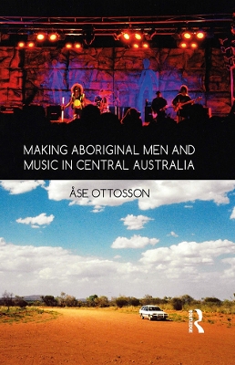 Making Aboriginal Men and Music in Central Australia book