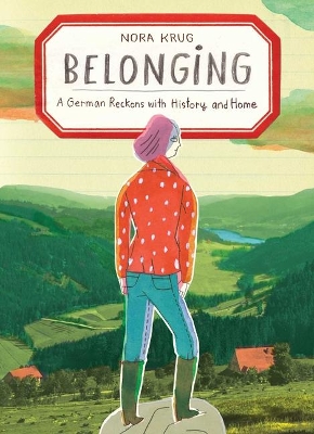 Belonging: A German Reckons with History and Home by Nora Krug