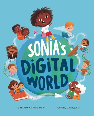 Sonia's Digital World - ISTE Young Innovators by Shannon McClintock Miller