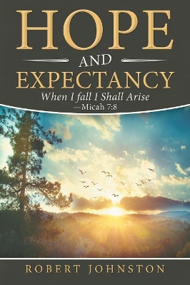 Hope and Expectancy: When I Fall I Shall Arise - Micah 7:8 book
