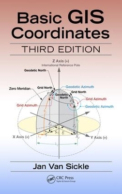 Basic GIS Coordinates, Third Edition by Jan Van Sickle