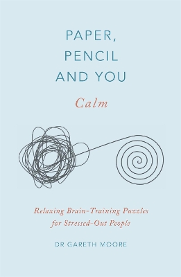 Paper, Pencil & You: Calm: Relaxing Brain-Training Puzzles for Stressed-Out People book