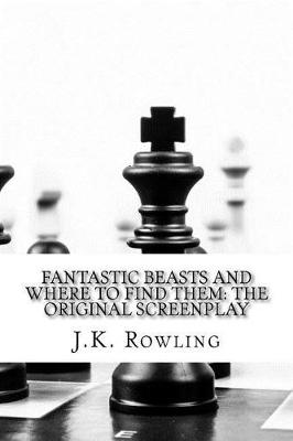 Fantastic Beasts and Where to Find Them by J. K. Rowling