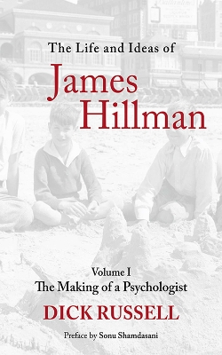 The Life and Ideas of James Hillman by Dick Russell