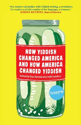 How Yiddish Changed America And How America Changed Yiddish by Ilan Stavans