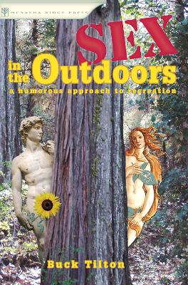 Sex in the Outdoors: A Humorous Approach to Recreation by Buck Tilton