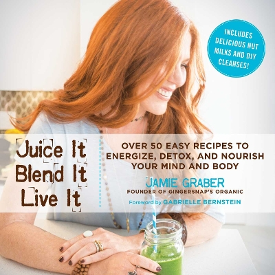 Juice It, Blend It, Live It book