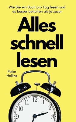 Alles schnell lesen: Wie Sie ein Buch pro Tag lesen und es besser behalten als je zuvor book
