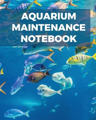 Aquarium Maintenance Notebook book