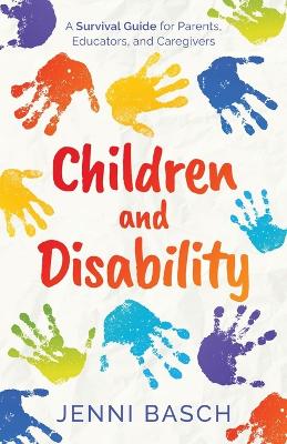 Children and Disability: A Survival Guide for Parents, Educators, and Caregivers book