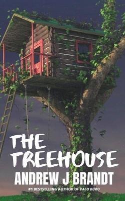The Treehouse: A Thriller by Andrew J Brandt