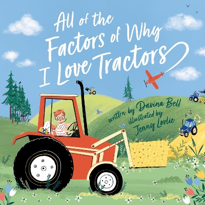 All of the Factors of Why I Love Tractors by Davina Bell