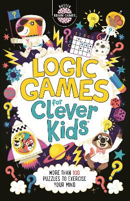 Logic Games for Clever Kids®: More Than 100 Puzzles to Exercise Your Mind book