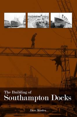 The Building of Southampton Docks book