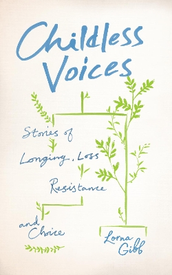 Childless Voices: Stories of Longing, Loss, Resistance and Choice book