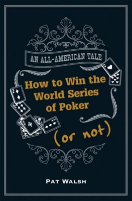 How to Win the World Series of Poker (Or Not) book