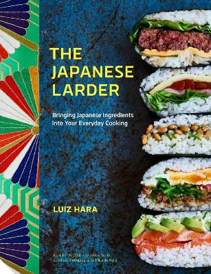 The Japanese Larder: Bringing Japanese Ingredients into Your Everyday Cooking book