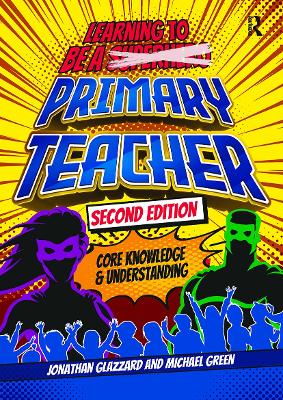 Learning to be a Primary Teacher: Core Knowledge and Understanding book