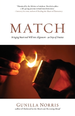 Match: Bringing Heart and Will into Alignment - 90 Days of Practice by Gunilla Norris