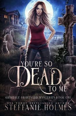 You're So Dead to Me: A kooky, spooky paranormal romance book