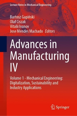 Advances in Manufacturing IV: Volume 1 - Mechanical Engineering: Digitalization, Sustainability and Industry Applications book