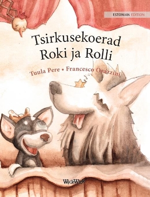 Tsirkusekoerad Roki ja Rolli: Estonian Edition of 