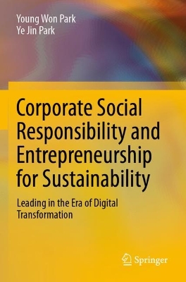 Corporate Social Responsibility and Entrepreneurship for Sustainability: Leading in the Era of Digital Transformation book