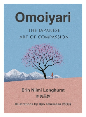 Omoiyari: The Japanese Art of Compassion by Erin Niimi Longhurst