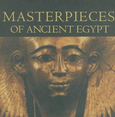 Masterpieces of Ancient Egypt by Nigel Strudwick