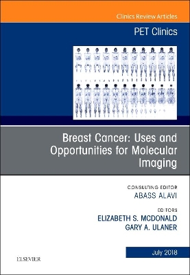 Breast Cancer: Uses and Opportunities for Molecular Imaging, An Issue of PET Clinics book