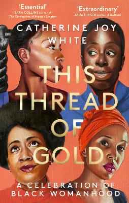 This Thread of Gold: A Celebration of Black Womanhood by Catherine Joy White