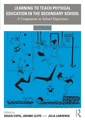 Learning to Teach Physical Education in the Secondary School: A Companion to School Experience by Susan Capel