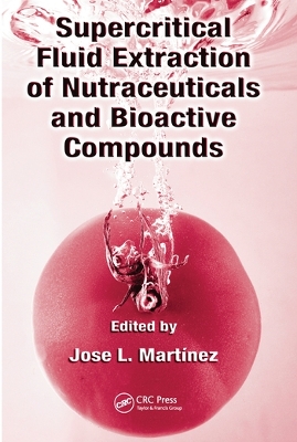 Supercritical Fluid Extraction of Nutraceuticals and Bioactive Compounds book