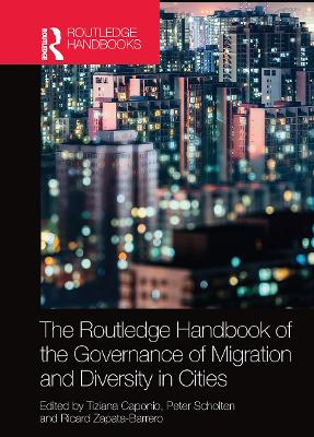 The Routledge Handbook of the Governance of Migration and Diversity in Cities book