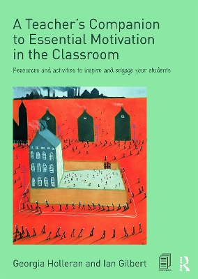 A Teacher's Companion to Essential Motivation in the Classroom by Georgia Holleran