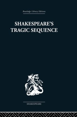 Shakespeare's Tragic Sequence by Kenneth Muir
