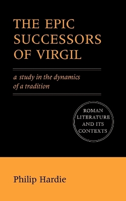 Epic Successors of Virgil by Philip Hardie