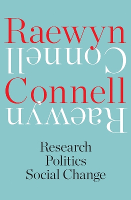 Raewyn Connell: Research, Politics, Social Change book