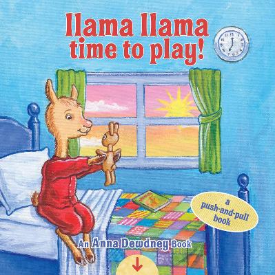 Llama Llama Time to Play: A Push-and-Pull Book book