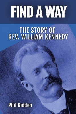 Find a Way: The story of Rev. William Kennedy book