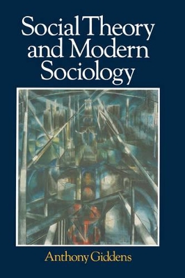 Social Theory and Modern Sociology by Anthony Giddens