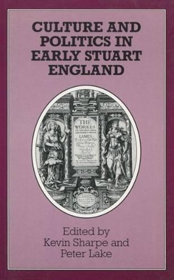 Culture and Politics in Early Stuart England by Peter Lake