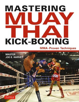 Mastering Muay Thai Kick-Boxing by Joe E. Harvey
