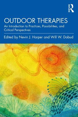 Outdoor Therapies: An Introduction to Practices, Possibilities, and Critical Perspectives by Nevin J. Harper