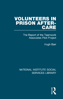 Volunteers in Prison After-Care: The Report of the Teamwork Associates Pilot Project book