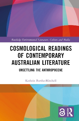 Cosmological Readings of Contemporary Australian Literature: Unsettling the Anthropocene book