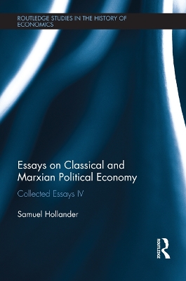 Essays on Classical and Marxian Political Economy: Collected Essays IV by Samuel Hollander